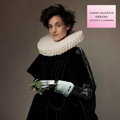 Tamar Halperin - Ground-Toccatas & Ambients (LP) (0885470039596)