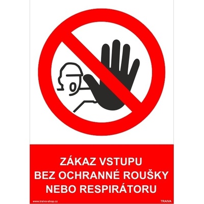 Traiva s.r.o. Zákaz vstupu bez ochrany dýchacích cest Verze: Plast 210 x 297 mm (A4) tl. 0,5 mm - Kód: 17306