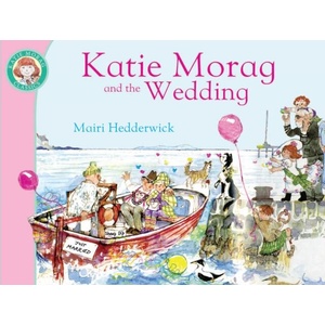 Katie Morag and the Wedding | Mairi Hedderwick (ISBN: 9781849410939)