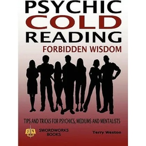 Cold Reading Forbidden Wisdom - Tips and Tricks for Psychics, Mediums and Mentalists (ISBN: 9781906512514)