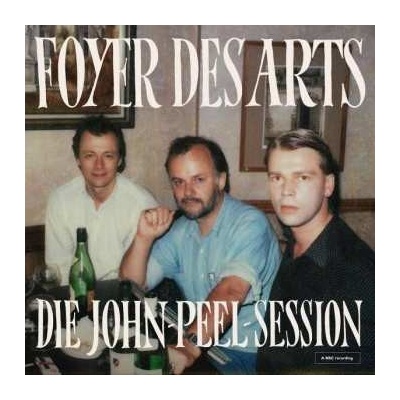Foyer Des Arts - Die John-Peel-Session LP