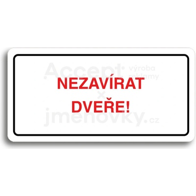 ACCEPT Piktogram NEZAVÍRAT DVEŘE - bílá tabulka - barevný tisk