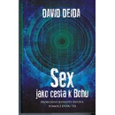 Sex jako cesta k Bohu. Probuzení jednoty ducha pomocí dvou těl - David Deida