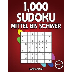 1, 000 Sudoku Mittel bis Schwer: Das große Buch mit Sudokus für Erwachsene - mit Lösungen (Band 1) | Kampelmann (2020)
