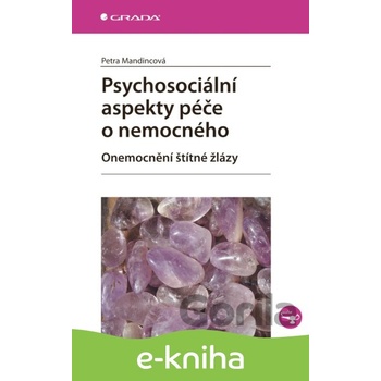 Psychosociální aspekty péče o nemocného - Petra Mandincová CZ