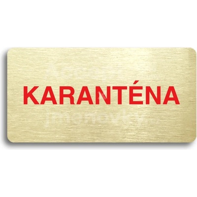 ACCEPT Piktogram KARANTÉNA - zlatá tabulka - barevný tisk bez rámečku