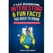 1144 Random, Interesting and Fun Facts You Need To Know - The Knowledge Encyclopedia To Win Trivia Matthews ScottPaperback