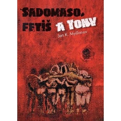 Sadomaso, fetiš a Tony - Jan K. Myšľanov
