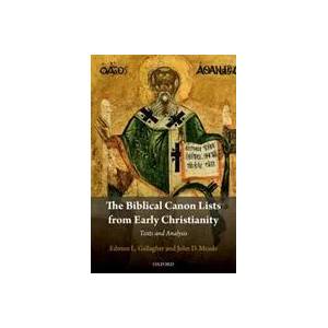 Biblical Canon Lists from Early Christianity | Gallagher, Edmon L. (Associate Professor of Christian Scripture, Heritage Christian University in Florence, Alabama), Meade, John D. (Associate Professor of Old Testament, Phoenix Seminary in Phoenix (ISBN: 9