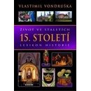 Knihy Život ve staletích - 15. století - Lexikon historie - Vlastimil Vondruška