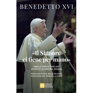 Signore ci tiene per mano/. Avvento, Quaresima, Pasqua. Omelie inedite (2025)