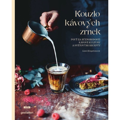 Kouzlo kávových zrnek - Pouť za různorodostí kávové kultury a světovými recepty - Lani Kingstonová