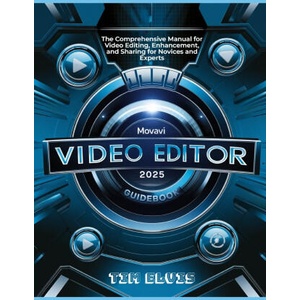 Movavi Video Editor 2025 Guidebook | Tim Elvis (2025)