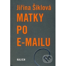 Matky po e-mailu - Jiřina Šiklová