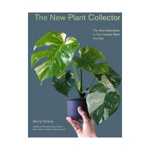 The New Plant Collector: The Next Adventure in Your House Plant Journey | Cheng, Darryl (ISBN: 9781419761508)