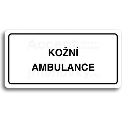 ACCEPT Piktogram KOŽNÍ AMBULANCE - bílá tabulka - černý tisk