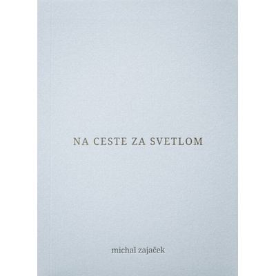 Na ceste za svetlom - Michal Zajaček