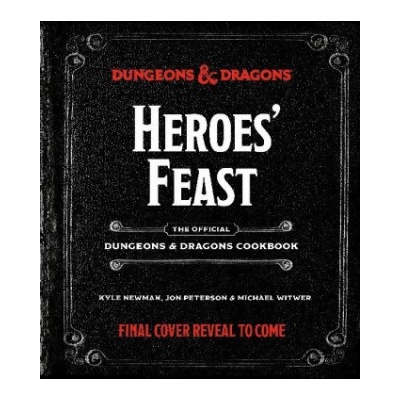 Heroes Feast: The Official Dungeons and Dragons Cookbook