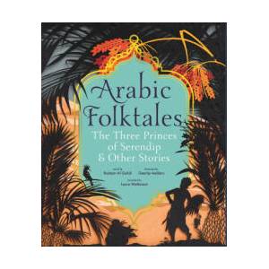 Arabic Folktales: The Three Princes of Serendip and Other Stories | Rodaan Al Galidi (ISBN: 9781529506006)