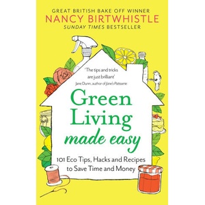 Green Living Made Easy: 101 Eco Tips, Hacks and Recipes to Save Time and Money | BIRTWHISTLE NANCY (2024)