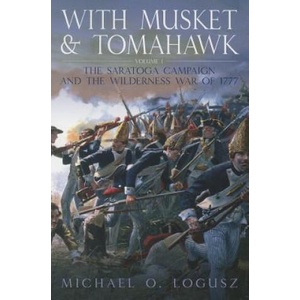 With Musket and Tomahawk, Vol. I | Michael O Logusz (ISBN: 9781612002248)