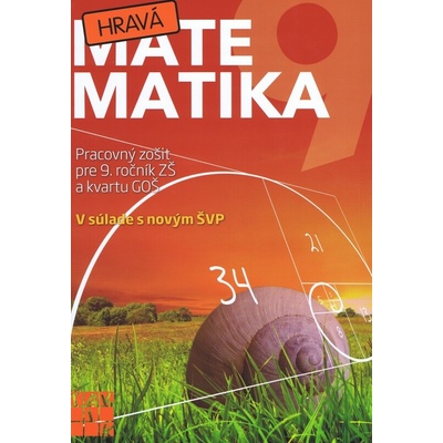 Hravá matematika 9 - Pracovný zošit pre 9. ročník ZŠ a kvartu GOŠ