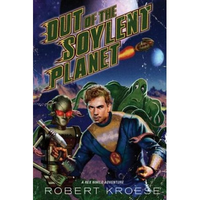 Out of the Soylent Planet | Robert Kroese