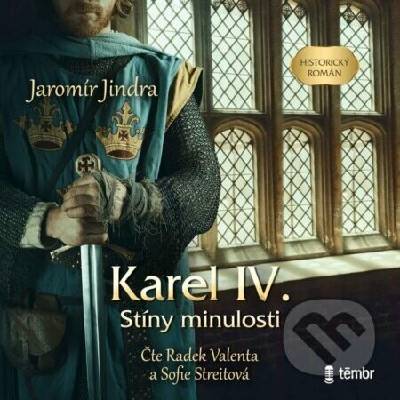 Karel IV. – Stíny minulosti - Jaromír Jindra