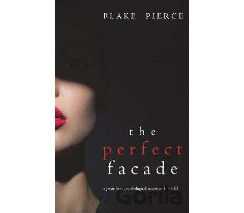 The Perfect Facade - Blake Pierce