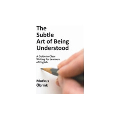 The Subtle Art of Being Understood - Markus Öbrink