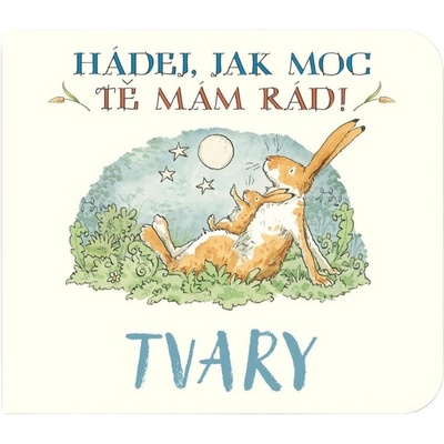 Tvary Hádej, jak moc tě mám rád!
