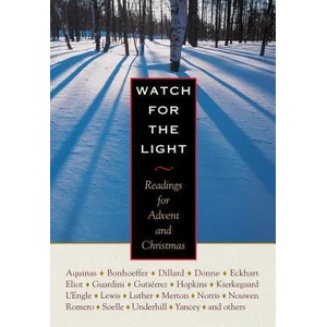 Watch for the Light | Dietrich Bonhoeffer, Annie Dillard, Thomas Merton (2014)