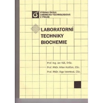 Laboratorní techniky biochemie Jan Káš Milan Kodíček Olga Valentová