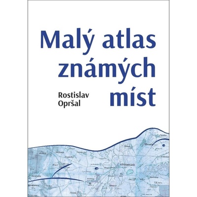 Atlas známých míst - Rostislav Opršal
