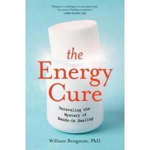 The Energy Cure: Unraveling the Mystery of Hands-On Healing (ISBN: 9781591799115)