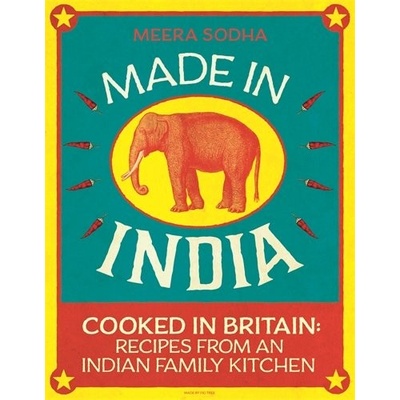 Made in India: Cooked in Britain: Recipes fro- Meera Sodha