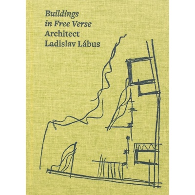 Buildings in Free Verse. Architect Ladislav Lábus - Lábus Ladislav