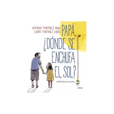 PAPÁ, ¿DÓNDE SE ENCHUFA EL SOL? | ANTONIO MARTINEZ RON, KIM AMATE