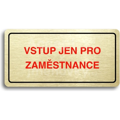 ACCEPT Piktogram VSTUP JEN PRO ZAMĚSTNANCE - zlatá tabulka - barevný tisk
