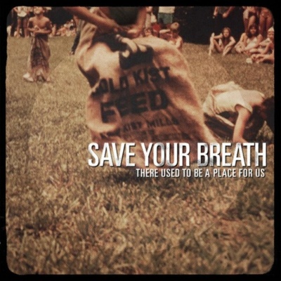 Save Your Breath - There Used To Be A Place CD