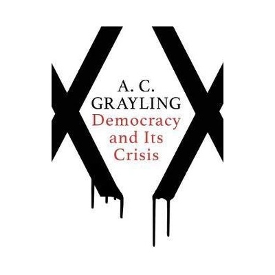 Democracy and Its Crisis A.C. Grayling
