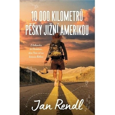 10 000 kilometrů pěšky Jižní Amerikou - Jan Rendl
