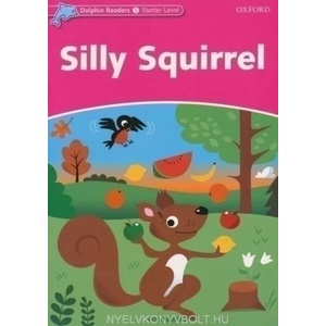Dolphin Readers Starter Level: Silly Squirrel | Chris Wright (ISBN: 9780194400763)