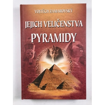 Zamarovský Vojtěch: Jejich veličenstva pyramidy