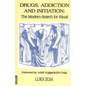 Drugs, Addiction & Initiation | Luigi Zoja (2000)