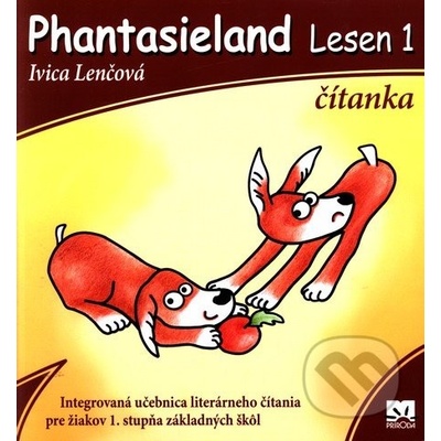 Phantasieland Lesen 1 čítanka - Integrovaná učebnica literárneho čítania pre žiakov 1. stupňa základných škôl - Ivica Lenčová