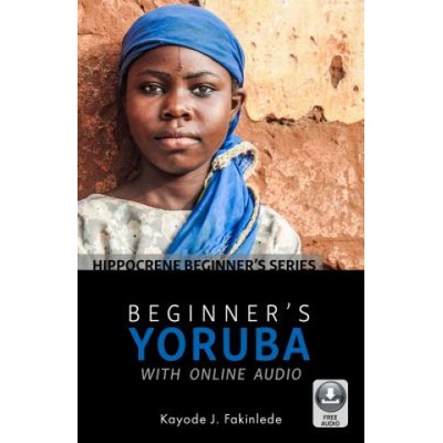 Beginner's Yoruba with Online Audio - Kayode J. Fakinlede