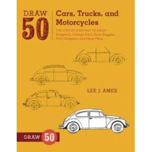 Draw 50 Cars, Trucks, and Motorcycles | Lee J Ames (2012)