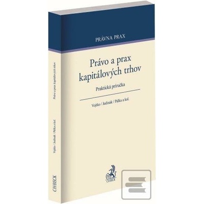 Právo a prax kapitálových trhov - Martin Vojtko, Peter Jedinák, Radoslav Pálka