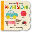 Miminka milují První slova - Knížka s okénky Svojtka & Co. s. r. o.
